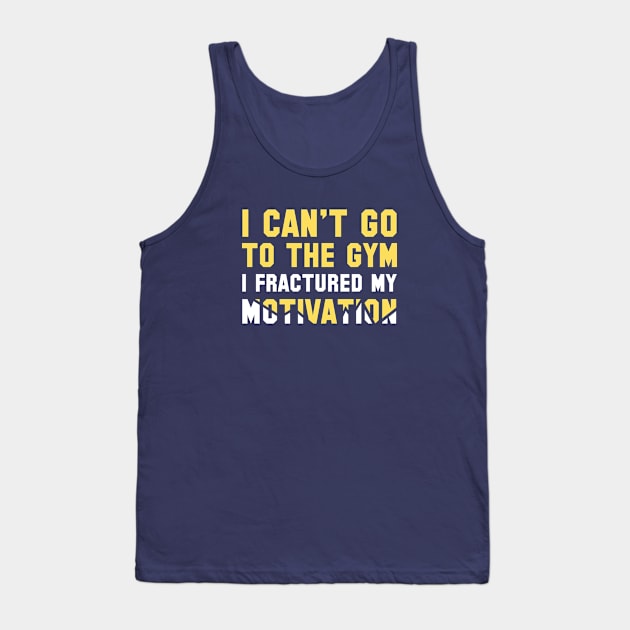 I Can't Go To The Gym Tank Top by VectorPlanet